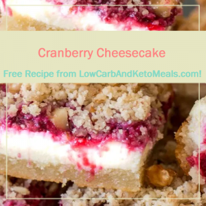 Cranberry Cheesecake a Free Recipe from LowCarbAndKetoMeals.com!