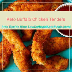 Keto Buffalo Chicken Tenders ~ A Free Recipe ~ Brought to you by LowCarbAndKetoMeals.com!