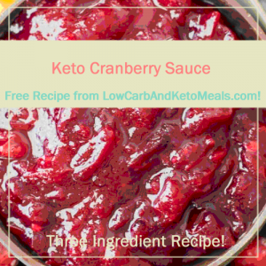 Keto Cranberry Sauce a Free Recipe from LowCarbAndKetoMeals.com!