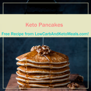 Keto Pancakes ~ A Free Recipe ~ Brought to you by LowCarbAndKetoMeals.com!