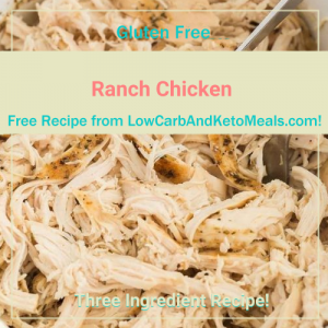Ranch Chicken ~ A Free Recipe ~ Brought to you by LowCarbAndKetoMeals.com!