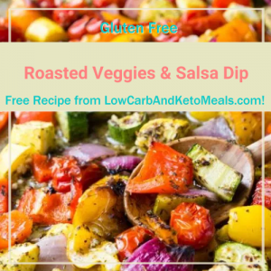 Roasted Veggies & Salsa Dip ~ A Free Recipe ~ Brought to you by LowCarbAndKetoMeals.com!