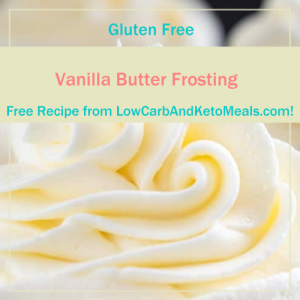 Vanilla Butter Frosting ~ A Free Recipe ~ Brought to you by LowCarbAndKetoMeals.com!