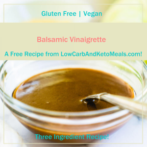 Balsamic Vinaigrette Free Recipe from LowCarbAndKetoMeals.com!