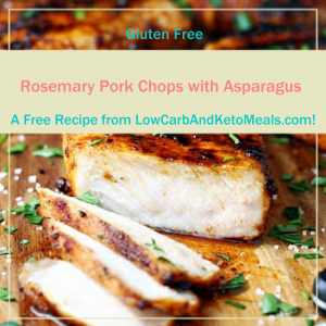 Rosemary Pork Chops with Asparagus Free Recipe from LowCarbAndKetoMeals.com!