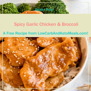 Spicy Garlic Chicken & Broccoli Free Recipe from LowCarbAndKetoMeals.com!