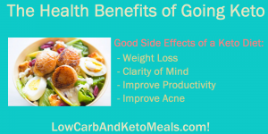 The Health Benefits of Going Keto! Brought to you by LowCarbAndKetoMeals.com!