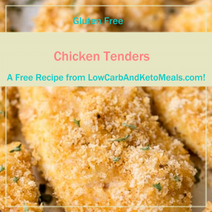 Chicken Tenders a Free Recipe from LowCarbAndKetoMeals.com!