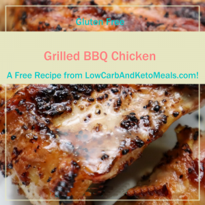 Grilled BBQ Chicken a Free Recipe from LowCarbAndKetoMeals.com!