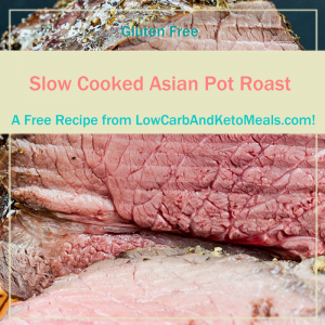 Slow Cooked Asian Pot Roast a Free Recipe from LowCarbAndKetoMeals.com!