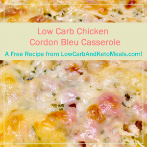 Chicken Cordon Bleu Casserole a Free Recipe from LowCarbAndKetoMeals.com!